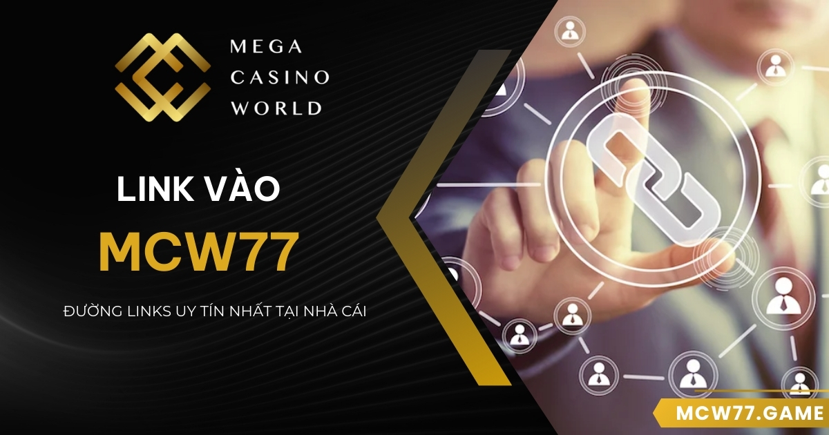 Link Vào MCW77 Chính Thức Cập Nhật Mới Nhất 2024