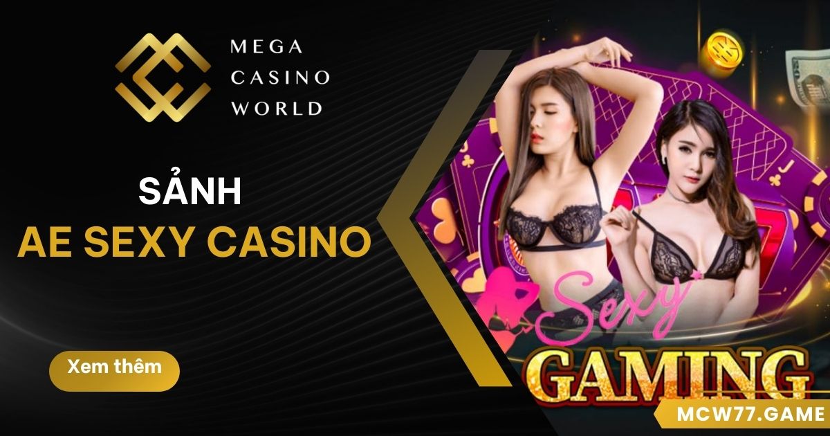 Sảnh AE Sexy Casino MCW77