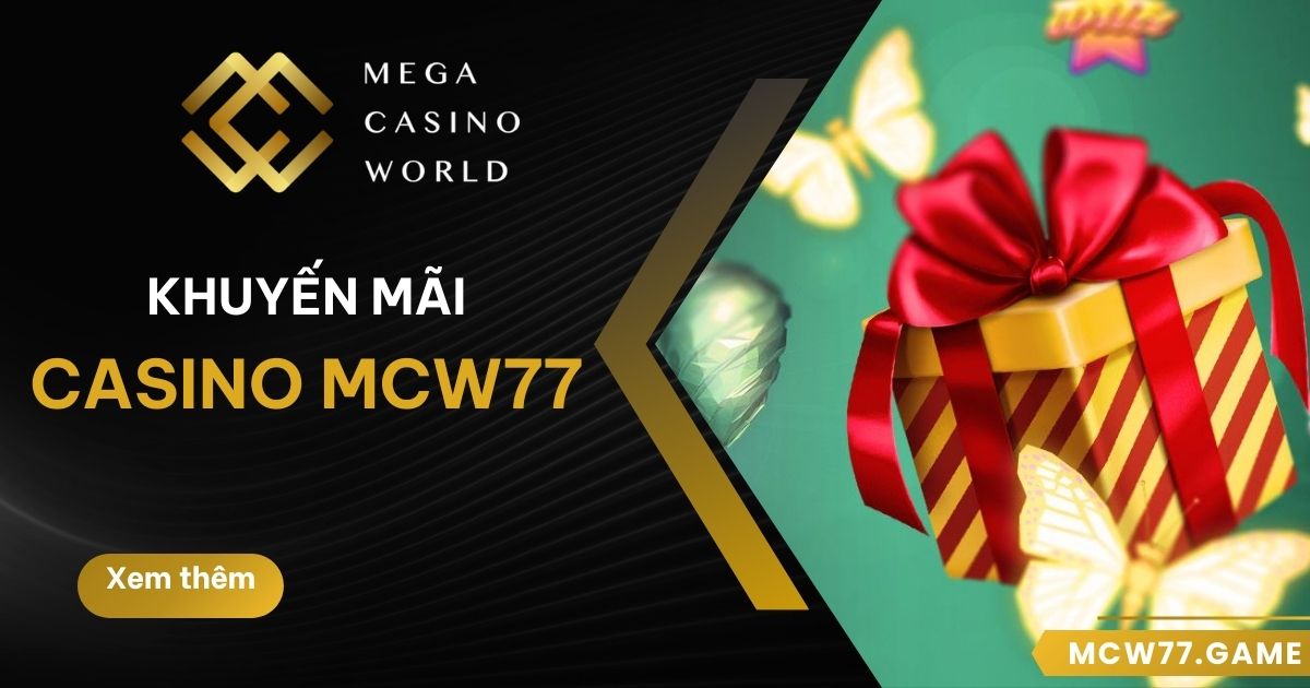 Khuyến mãi Casino MCW77