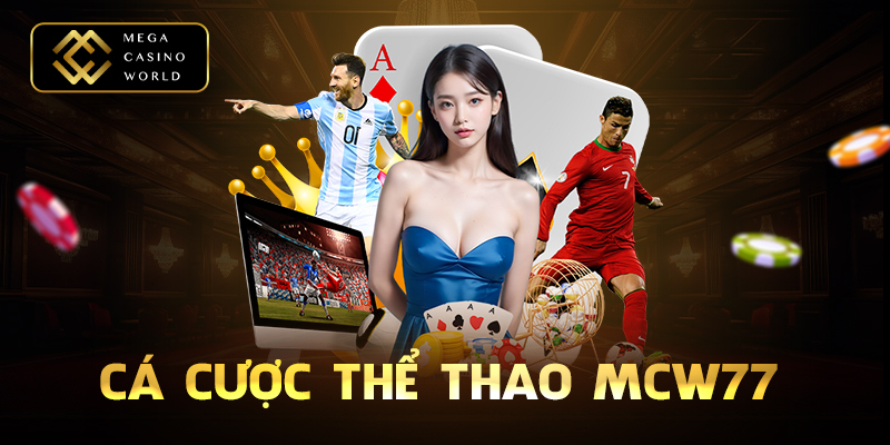 Cá cược thể thao MCW77 đỉnh cao