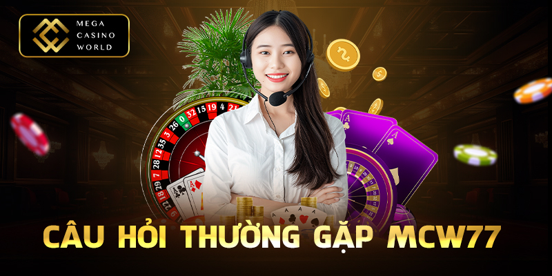 Câu hỏi thường gặp tại MCW77