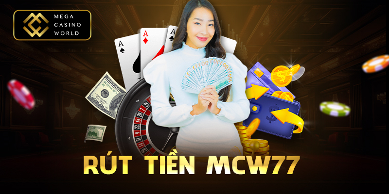 Hướng dẫn rút tiền MCW77